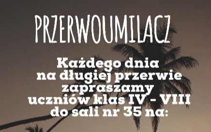 Zdjęcie do Przerwa z plansz&oacute;wkami&rdquo; oraz projekt &bdquo;Przerwoumilacz